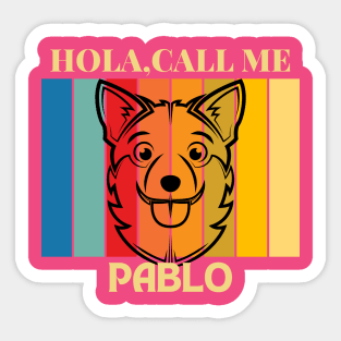 Hola, Call me Pablo dog name t-shirt Sticker